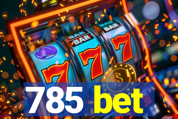 785 bet